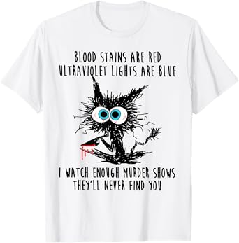 Cat Blood Stains Are Red Ultraviolet Lights Men Women T-Shirt