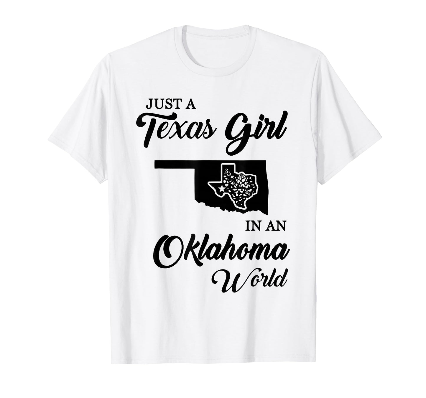Just A Texas Girl In Oklahoma World Funny Women Girls Quote T-Shirt