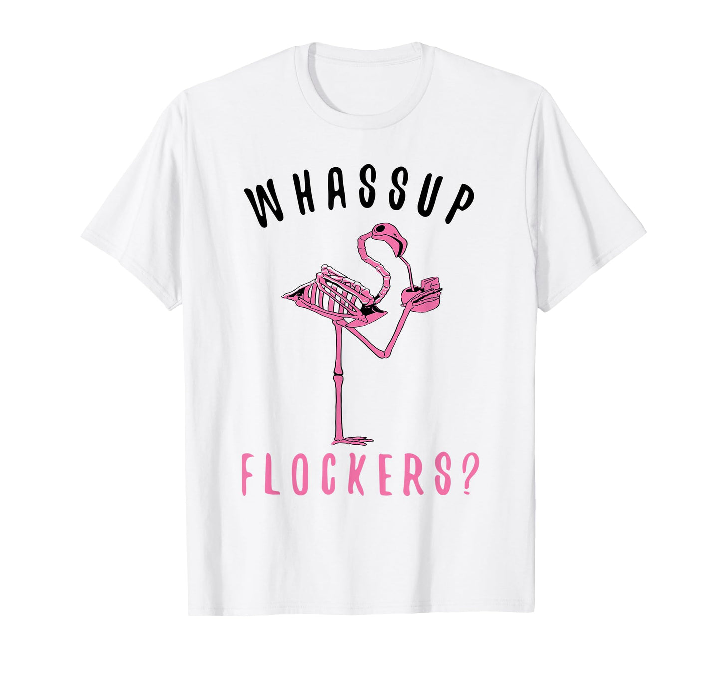 Flamingo Skeleton Design Funny Flamazing Whassup Flockers T-Shirt