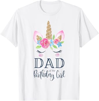 Unicorn Dad of the Birthday Girl Shirt Matching Party Tee T-Shirt