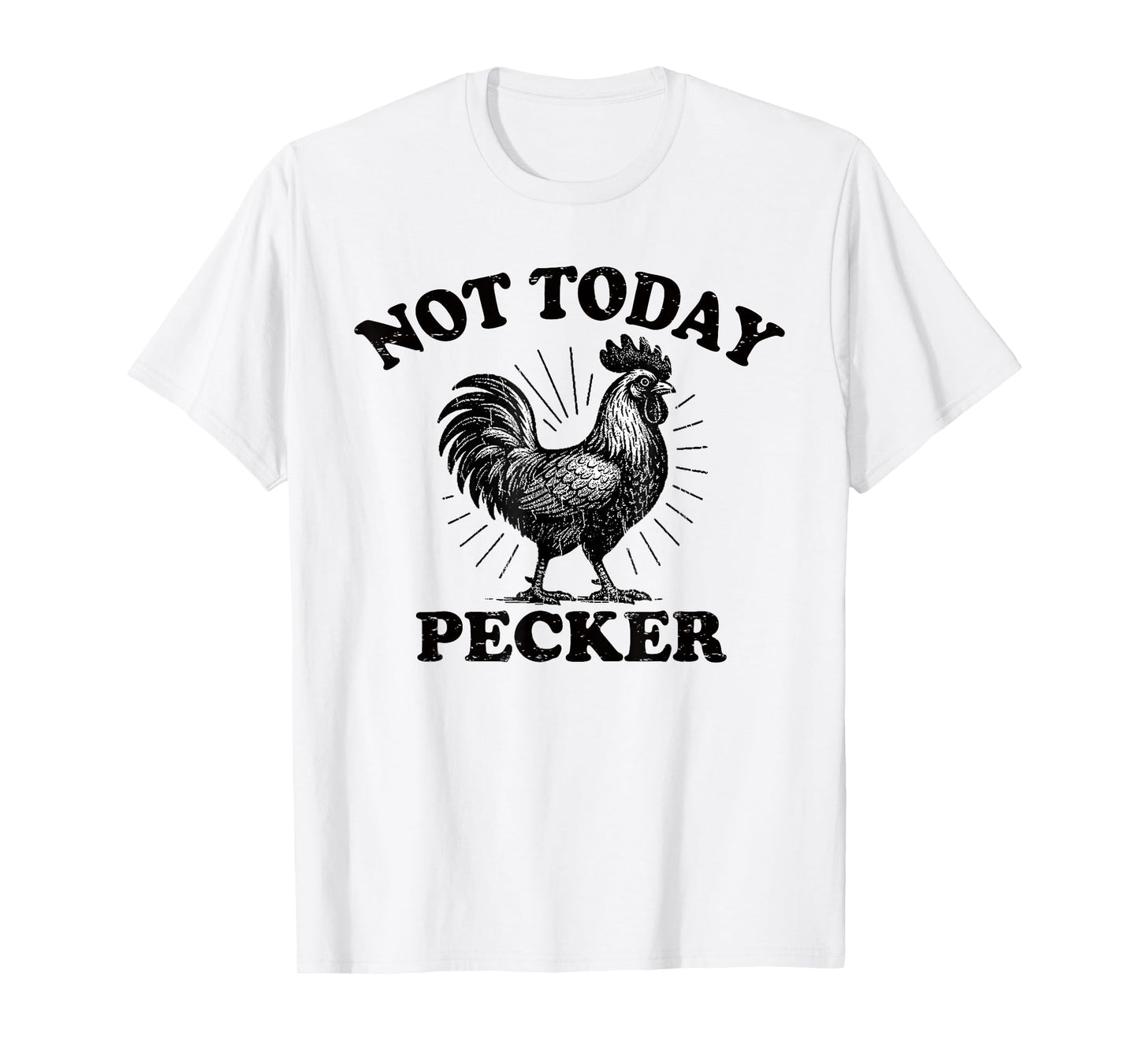 Not Today Pecker Chicken Lover T-Shirt