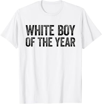 White Boy Of The Year Shirt Funny Statement T-Shirt