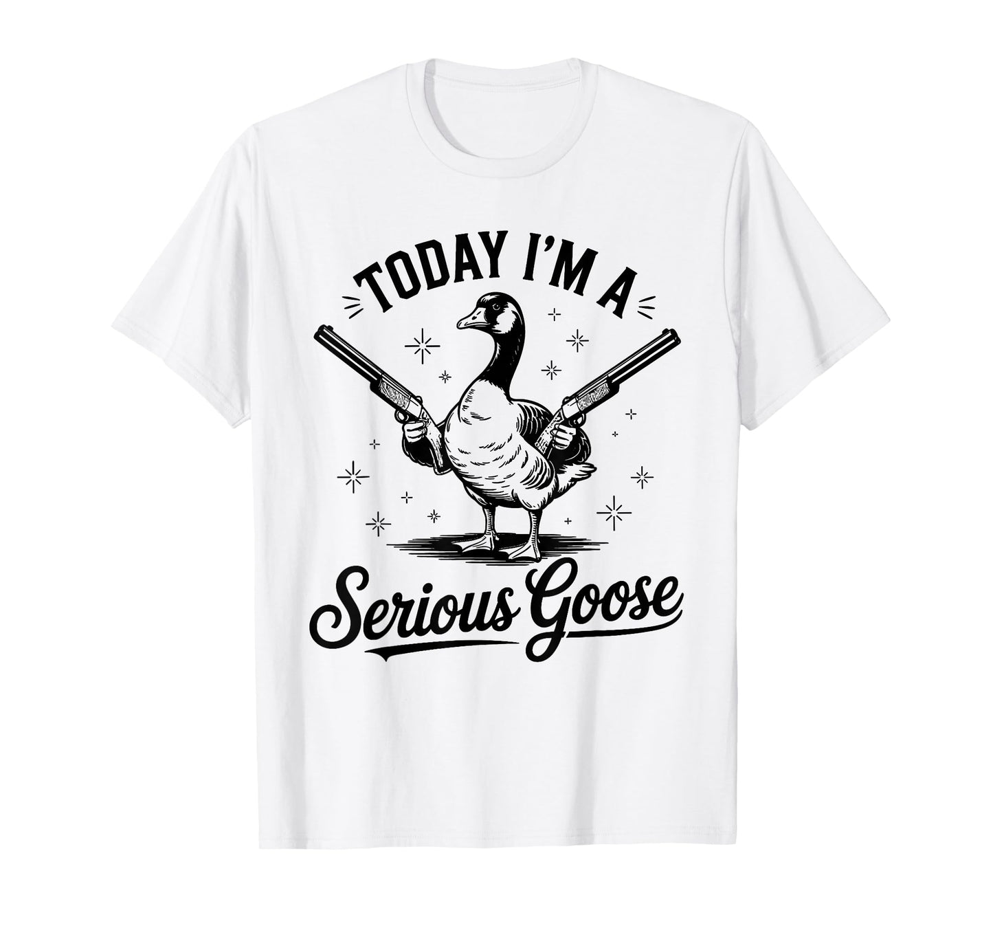 Today I'm A Serious Goose Lovers Goose With Gun T-Shirt