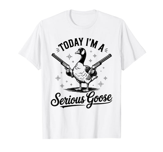 Today I'm A Serious Goose Lovers Goose With Gun T-Shirt