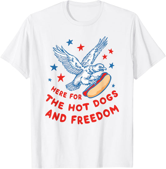 4th Of July Here For The Hot Dogs And Freedom T-Shirt