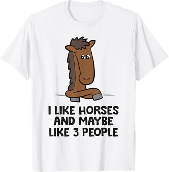 I Like Horses And Maybe Like 3 People Equestrian Horse T-Shirt