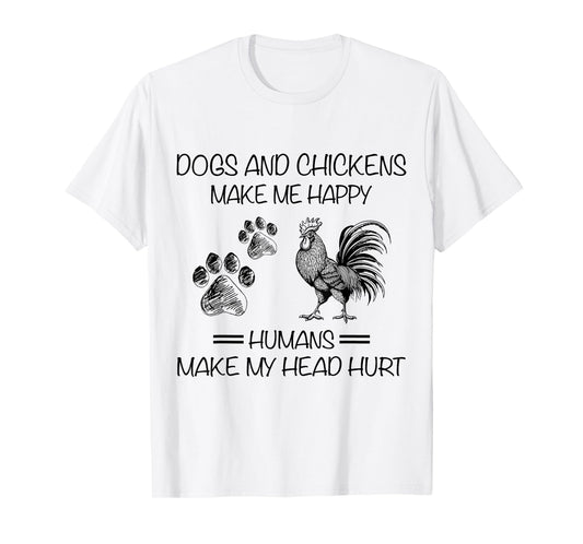 Dogs And Chickens Make Me Happy Humans Make My Head Hurt T-Shirt