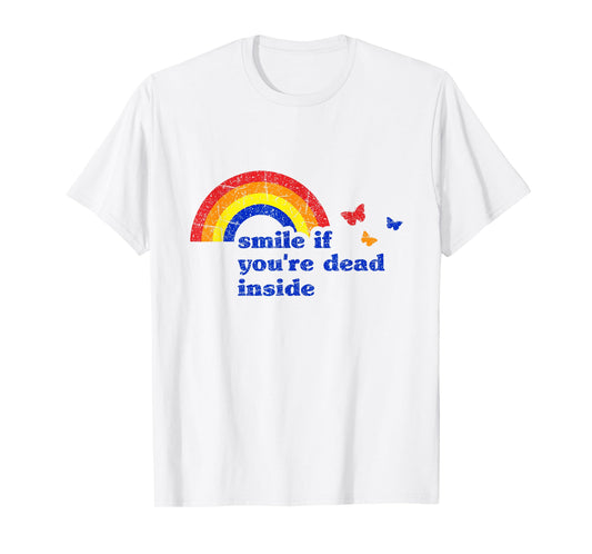 "Smile if You're Dead Inside" Rainbow Vintage Dark Humor T-Shirt