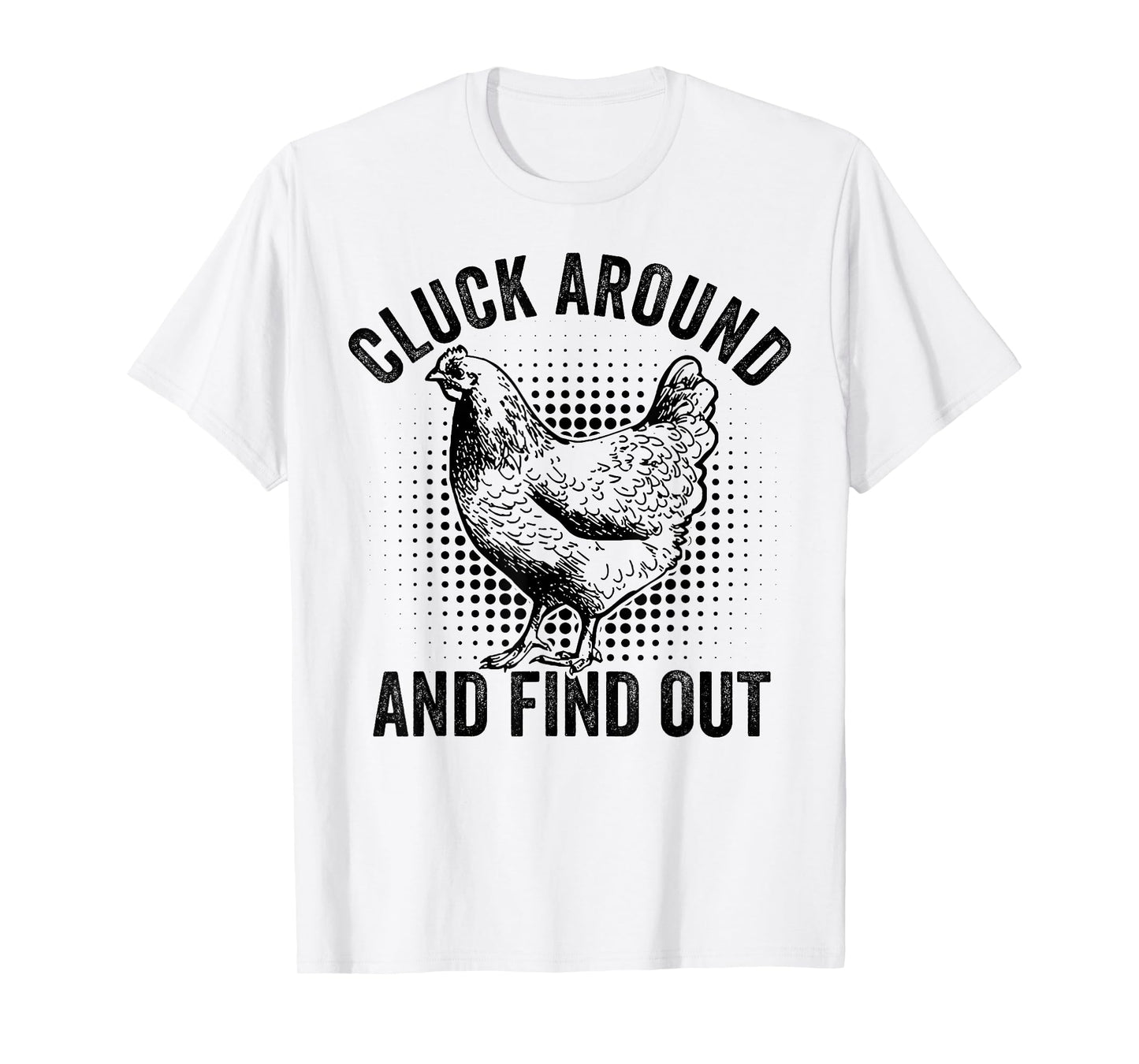 Cluck Around And Find Out Funny Chicken T-Shirt