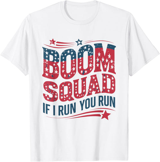 Flag Patriotic USA 4th Of July Boom Squad If I run You Run T-Shirt