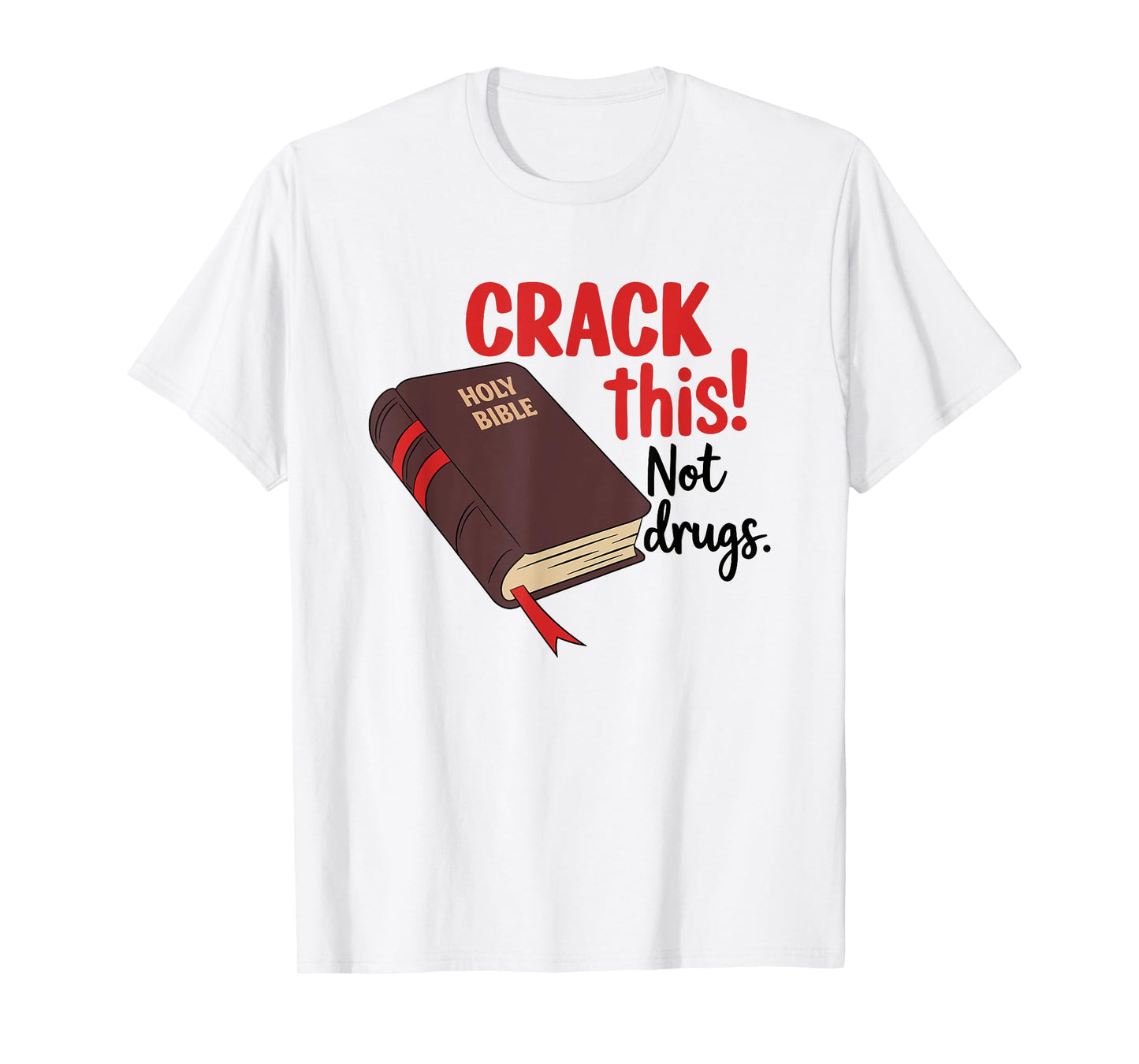 Crack This Not Drugs Bible T-Shirt