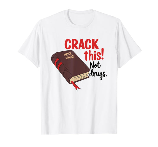 Crack This Not Drugs Bible T-Shirt