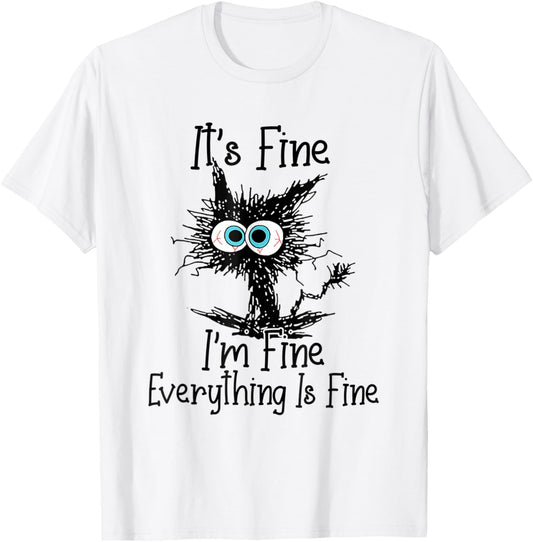 Funny Black Cat It's Fine I'm Fine Everything Is Fine T-Shirt
