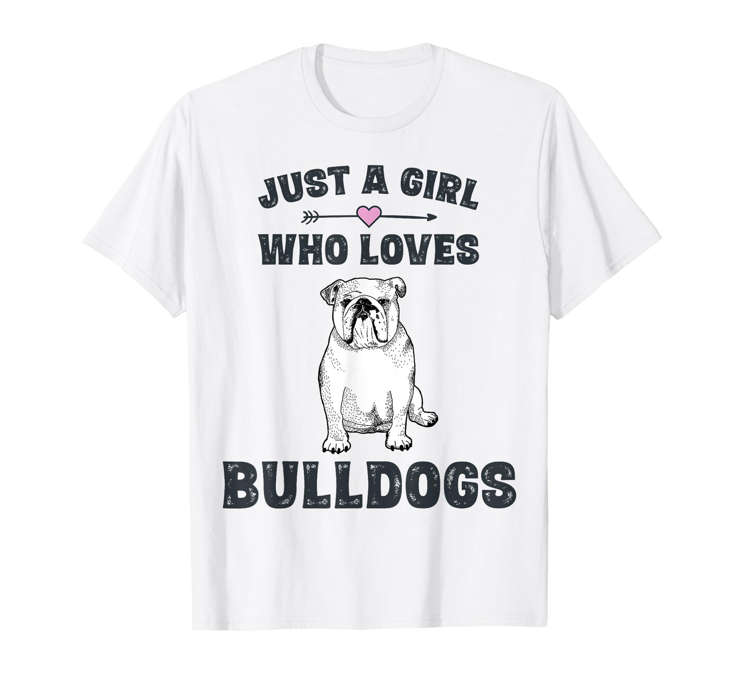Just A Girl Who Loves Bulldogs Tshirt English Bulldog Gifts T-Shirt