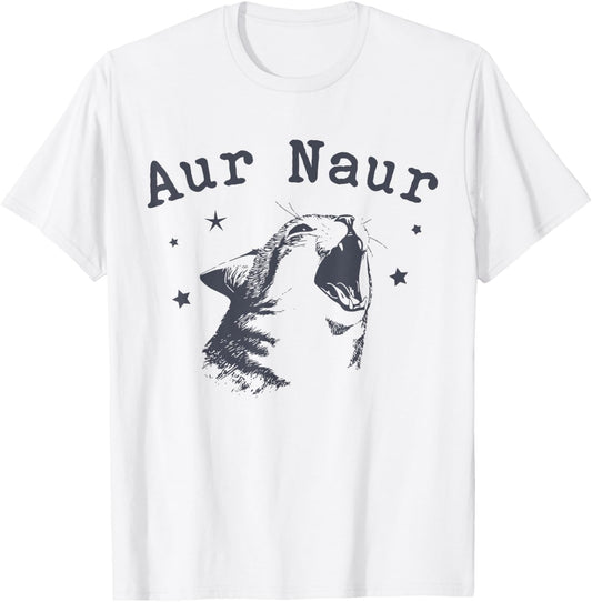 Aur Naur Funny Aur Naur Meme Cat T-Shirt