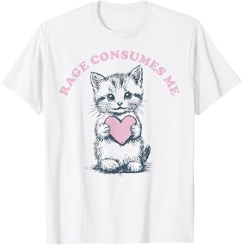 Cat Rage Consumes Me Cute Kitten Funny Meme for Women Men T-Shirt