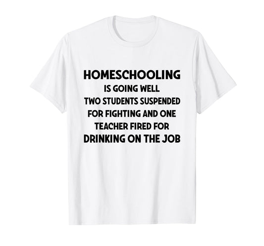 Homeschooling is Going Well Two Students Suspended Fighting T-Shirt