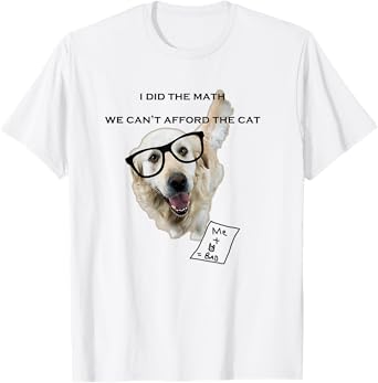 White Golden Retriever I Did The Math T-Shirt