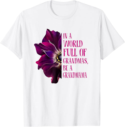 Anemone World Full Of Grandmas Be GRANDMAMA Grandmas Gifts T-Shirt