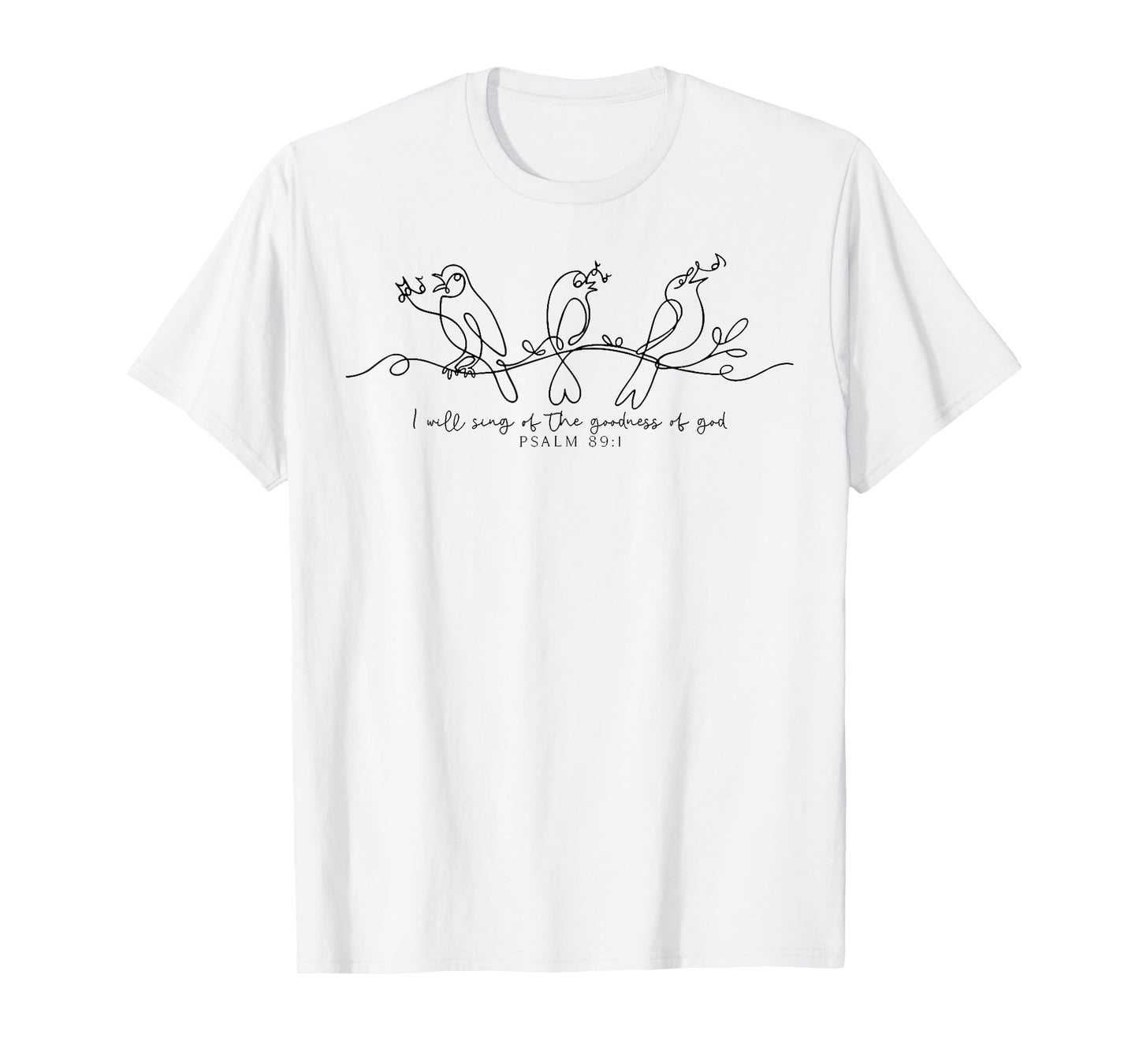 I Will Sing of The Goodness of God Psalm 89:1 Bird Christian T-Shirt
