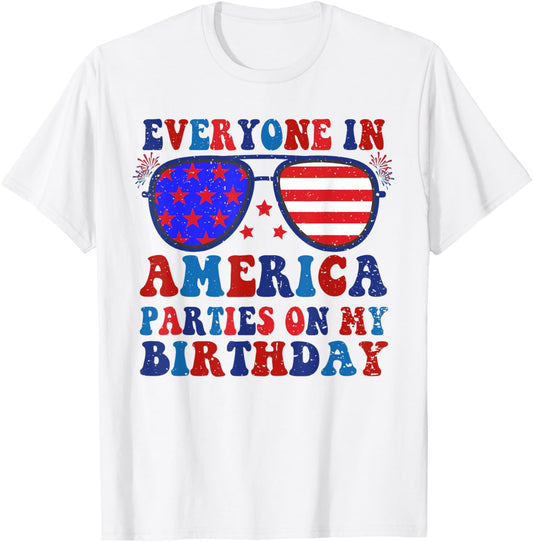 4Th Of July Everyone In America Parties On My Birthday T-Shirt