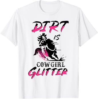 Barrel Racing Dirt Is Cowgirl Glitter Women's Rodeo Outfit T-Shirt
