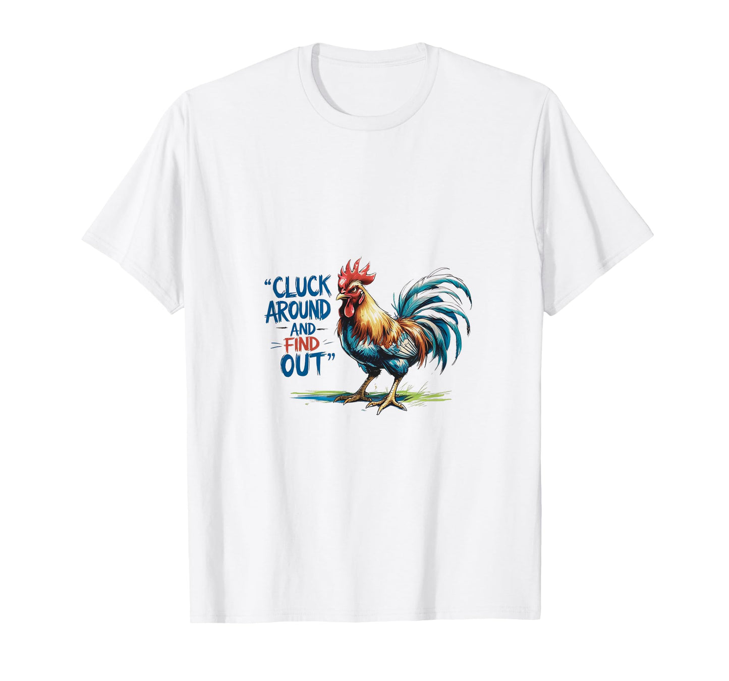 Cluck around and find out T-Shirt