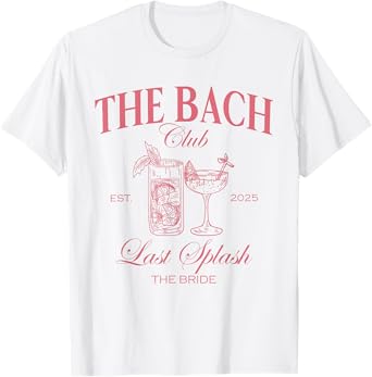 The Bach Club Last Splash The Bride Beach Bachelorette 2025 T-Shirt