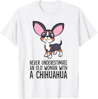 Never Underestimate An Old Woman With A Chihuahua T-Shirt