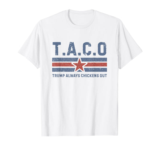T.A.C.O Trump Always Chickens Out - Funny T-Shirt