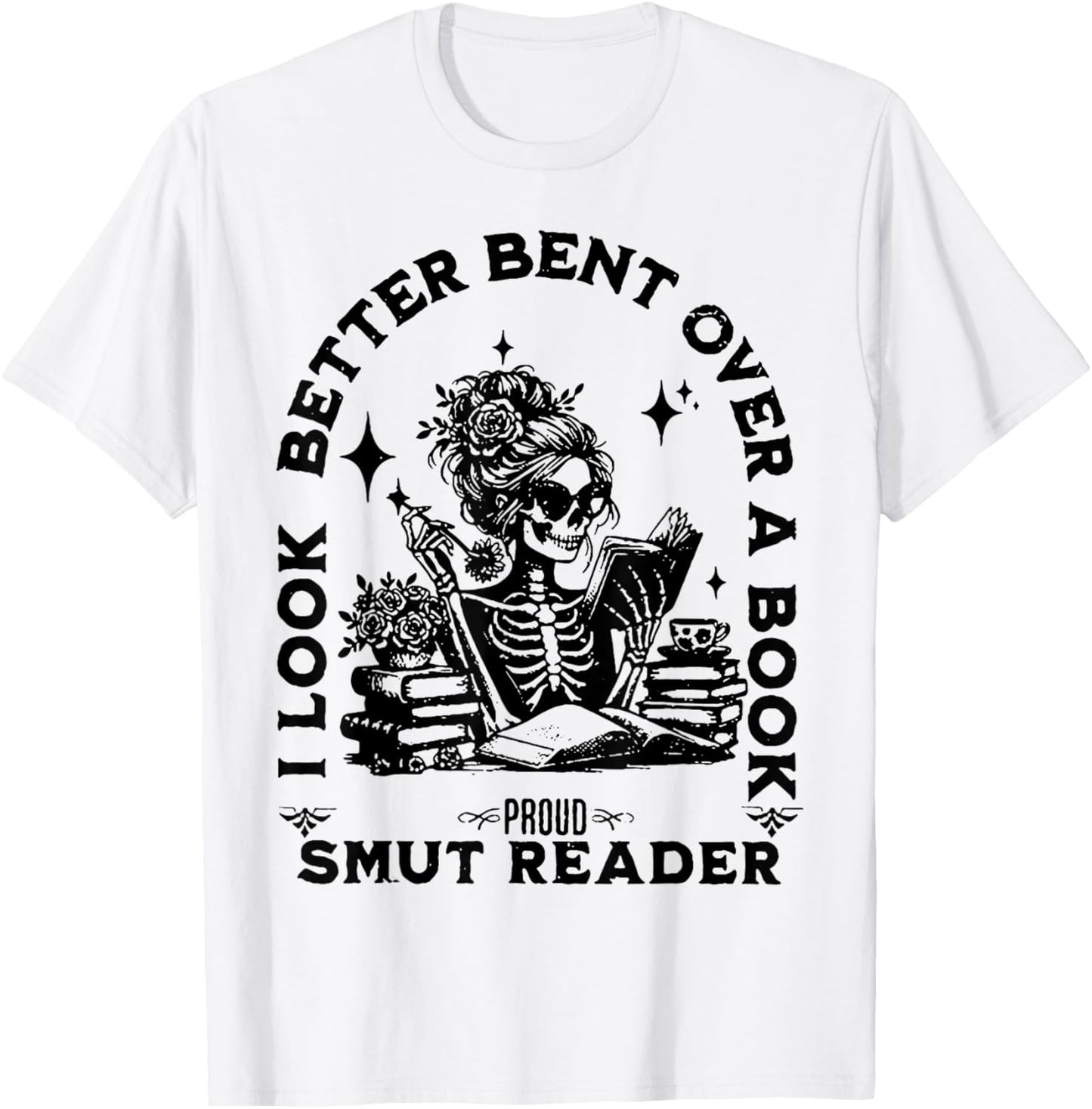 I look Better Bent Over A Book Smut Reader T-Shirt