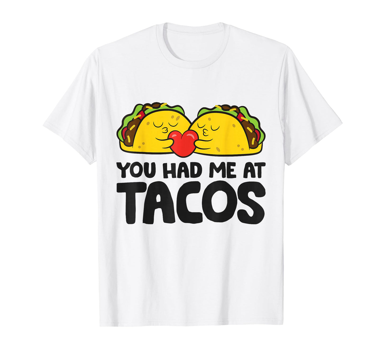 Taco Tuesday Mexican Food Lover You Had Me At Tacos T-Shirt