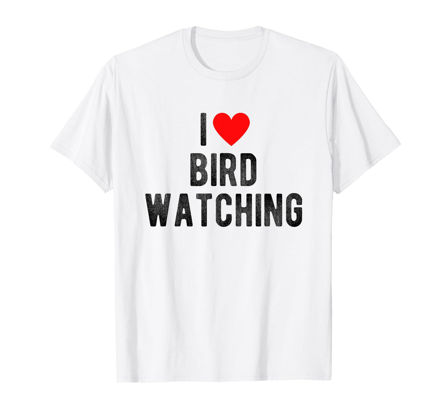 I Love Bird Watching Funny Saying Quote I Heart Birds T-Shirt