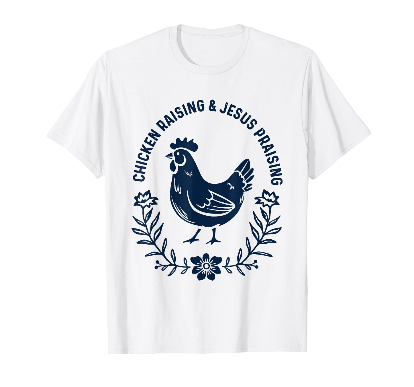 Chicken Raising & Jesus Praising T-Shirt