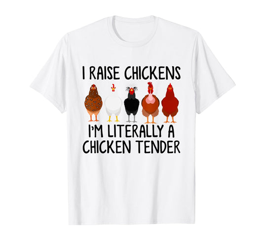 I Raise Chickens I'm Literally A Chicken Tender T-Shirt