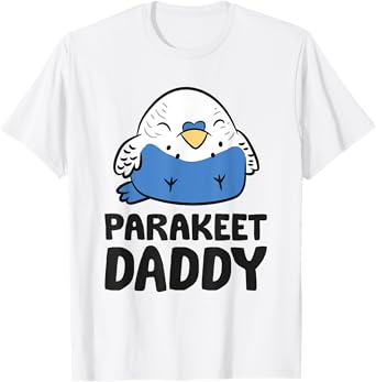 Parakeet Daddy Budgerigar Bird Budgie Papa Parakeet T-Shirt