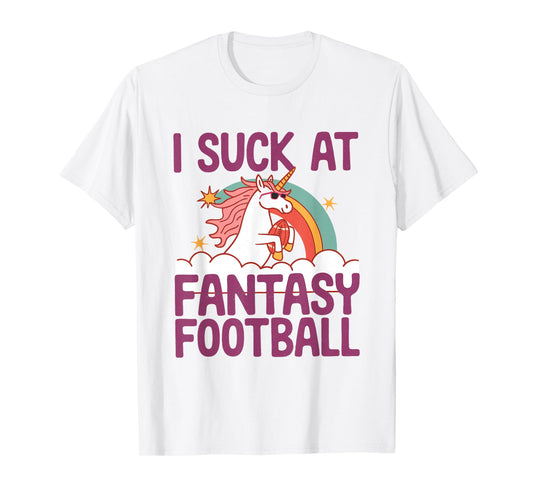 I Suck At Fantasy Football Funny Unicorn Loser Punishment T-Shirt