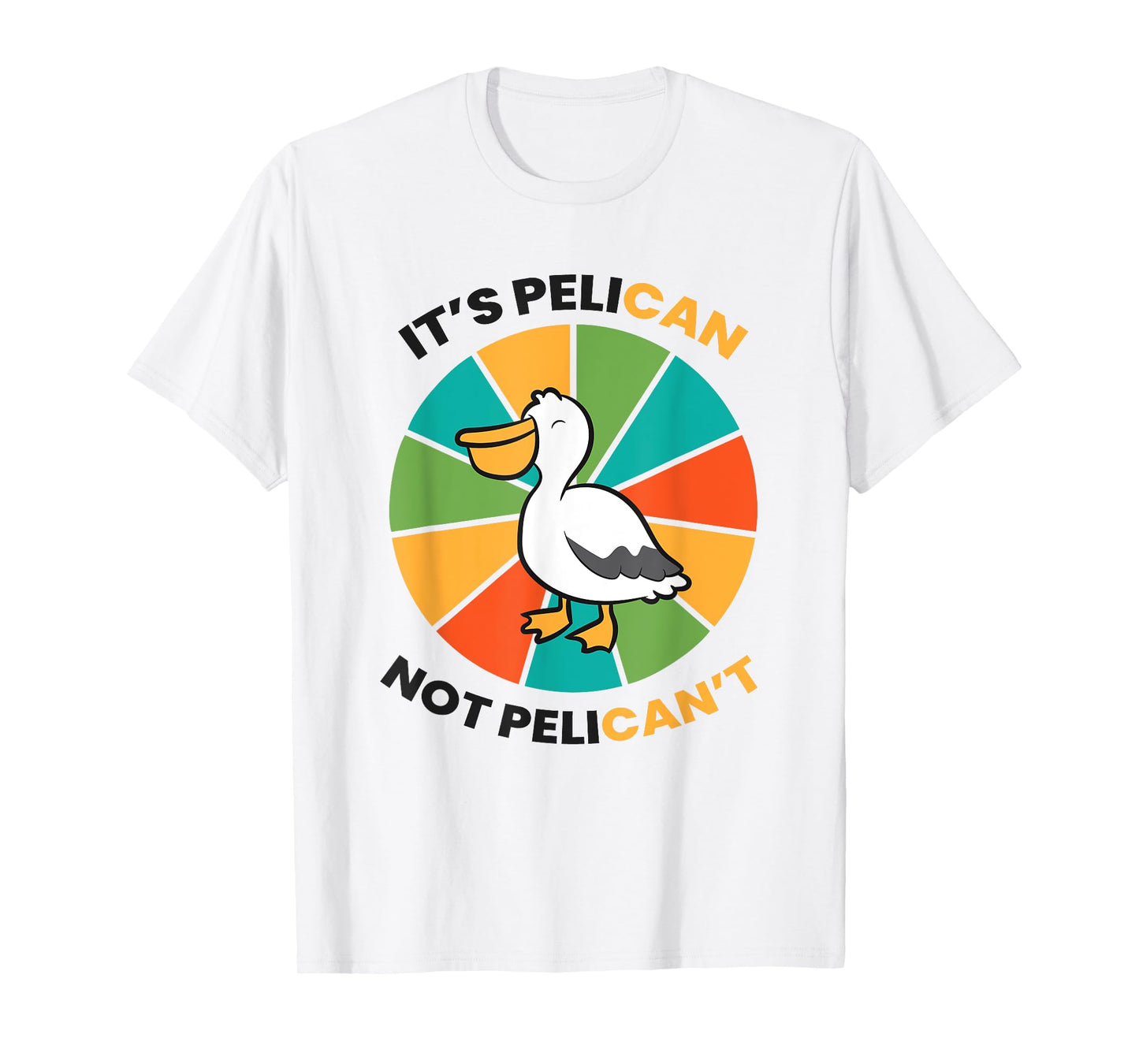 It's Pelican Not Pelicant Funny Pelican T-Shirt