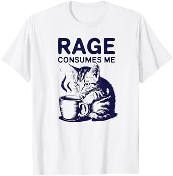 Cat Rage Consumes Me Funny Kitty Satire Men Women T-Shirt