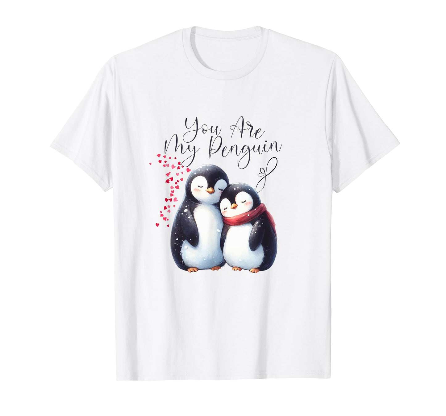 You Are My Penguin, Cute Gifts for Him, Her, Love Men Women T-Shirt
