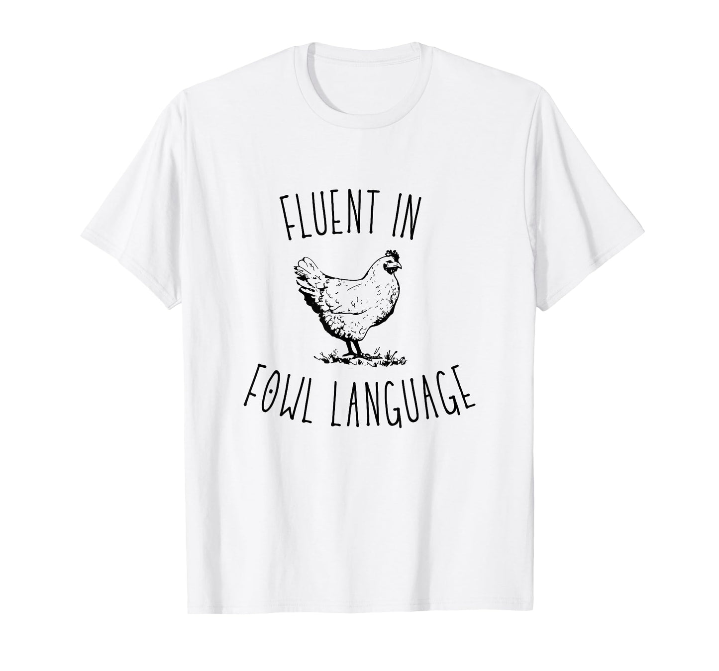 I Am Fluent In Fowl Language T-Shirt