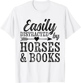 Easily Distracted By Horses And Books Funny Horse Lover T-Shirt