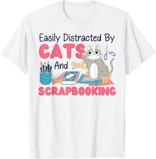 Scrapbooking Cat Easily Distracted By Cats And Scrapbooking T-Shirt
