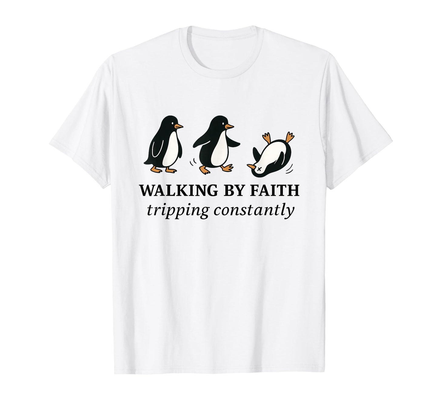 Christian Penguin Walking by Faith Tripping Constantly Bible T-Shirt