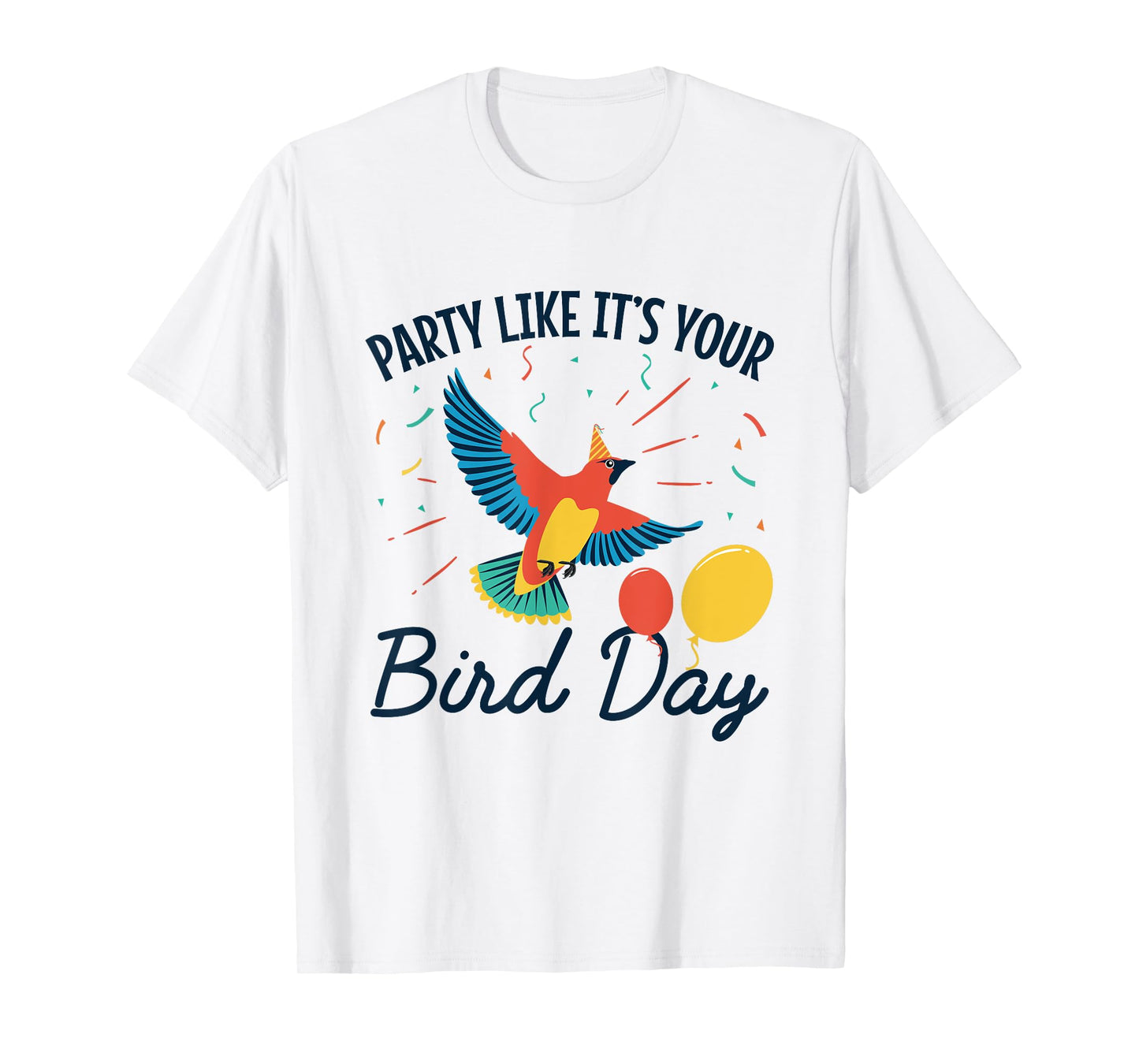 Happy Birthday Funny Party Like It's Your Bird Day T-Shirt