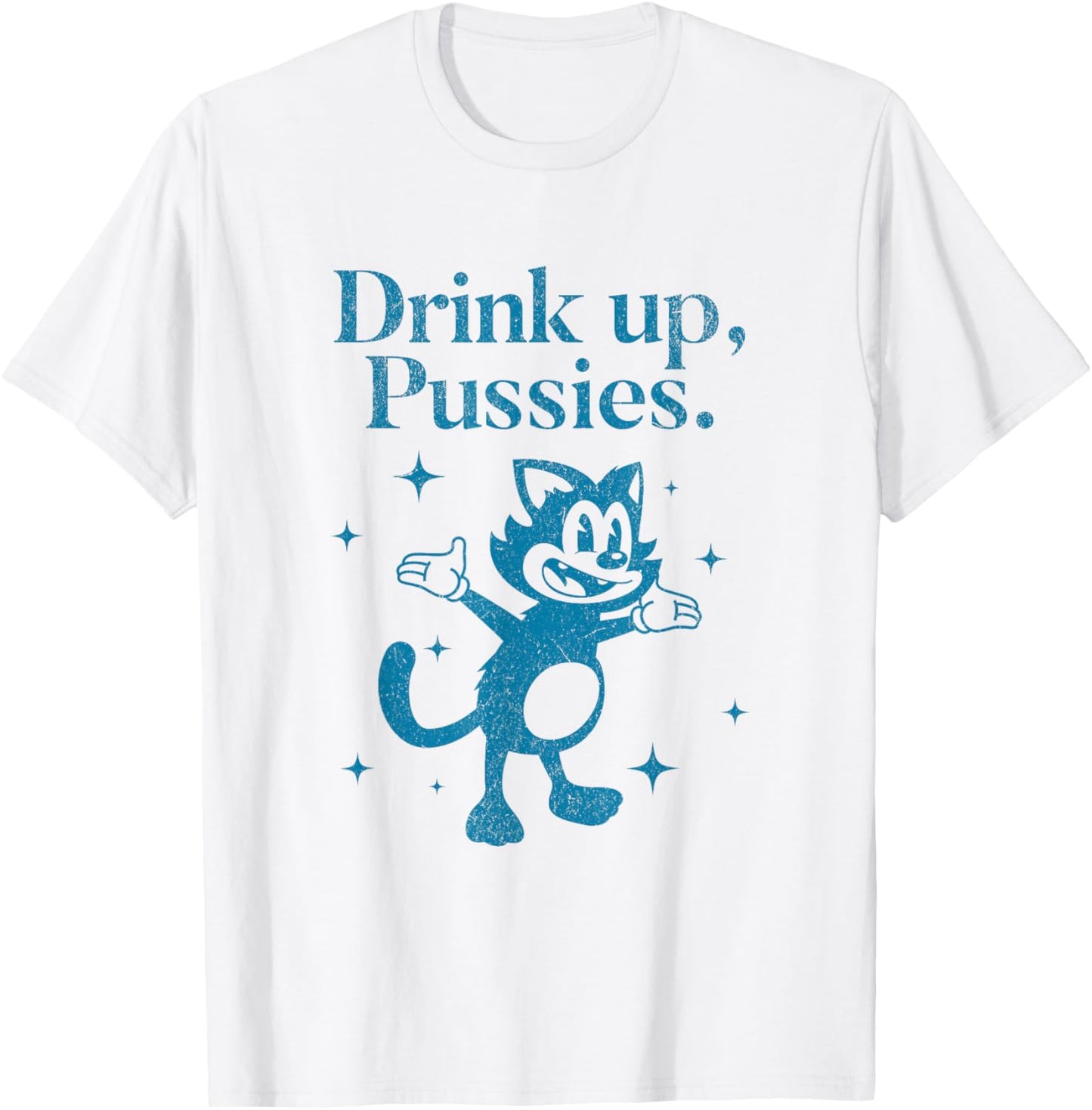 Vintage Drink Up Pussies Cartoon Cat Funny Retro Drinking T-Shirt