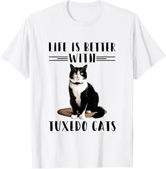 Funny Cat Shirt Life Is Better With Tuxedo Cats Pet Lover T-Shirt for Men Women Girls Kids