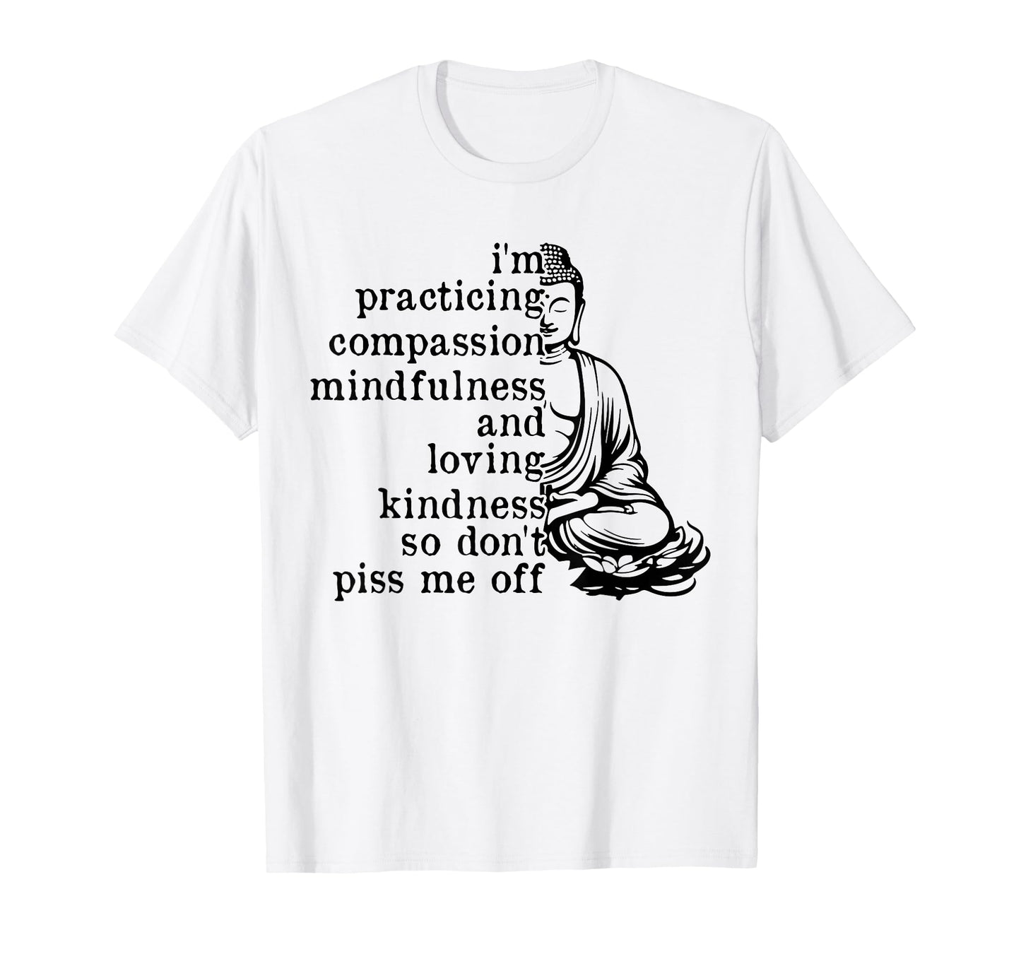 I'm Practicing Compassion Mindfulness Loving Kindness Buddha T-Shirt