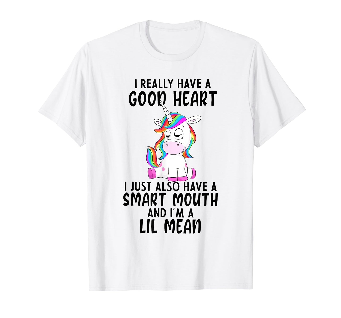 Unicorn I Really Have A Good Heart Lil Mean T-Shirt