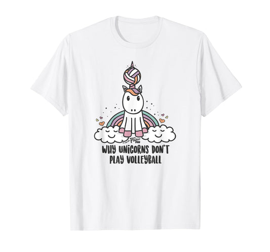 Why Unicorns Don't Play Volleyball T-Shirt